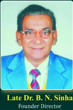 Late Dr. B. N. Sinha, Founder Director